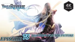 Trails into Reverie Episode 75 R-R-L Act 5: Reaching For The Future Part 1 - Nightmare