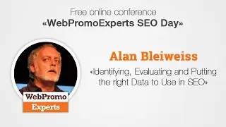 Identifying, Evaluating and Putting the right Data to Use in SEO by Alan Bleiweiss
