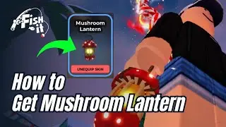 CUTEST ITEM EVER - how to get mushroom lantern step by step in fish it tutorial