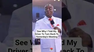 I Told My Driver To Turn Back to yesterday's Meeting out of compassion. -Bishop Oyedepo