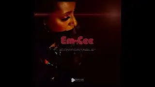 'Comfortable' By Em-Cee
