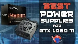 Best Power Supplies For Gtx 1080 Ti | Digital Advisor