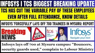 BREAKING NEWS! INFOSYS 'FORCEFULLY' LAYS OFF 700 TRAINEES IN MYSURU, TCS CUT THE VARIABLE PAY REPORT