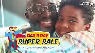 👨&zwj;🍼HAPPY FATHER's DAY! Dad's Day Sale Starts Now at UHs-Hardware.com