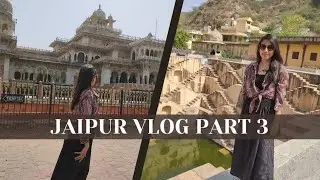 Day 3 in Jaipur | Panna Meena ka Kund & Albert Museum | Jaipur Vlog Part 3