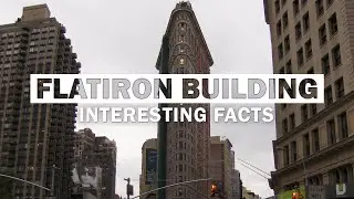 11 Unbelievable Facts About New York's Flatiron Building Facts