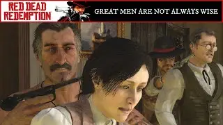 Great Men Are Not Always Wise - Red Dead Redemption in 4K