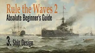 Rule the Waves 2 Beginner's Guide 3 - Ship Design