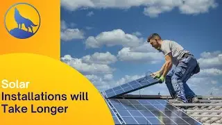 WHY Solar Installations are GOING to Take LONGER! | Solar TV