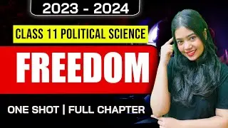 Freedom | Class 11 Political Science | One Shot | Full Chapter | Anushya Ma'am
