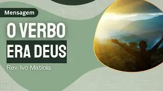 O VERBO ERA DEUS | JO&Atilde;O 1:1-14