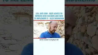 159. ANTI-ERM - Best advice to improve risk culture and how to implement it - Alex Sidorenko