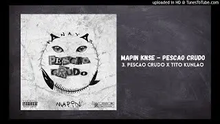MAPIN KNSE X TITO KUNLAO - PESCAO CRUDO