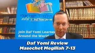 Daf Yomi Review Masechet Megillah: Dapim 7-13