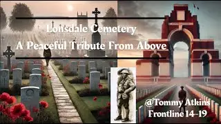 Lonsdale Cemetery - A Peaceful Tribute from Above-@WW1-TommyAtkinsFrontLine14-18  Atkins Frontline 14-18