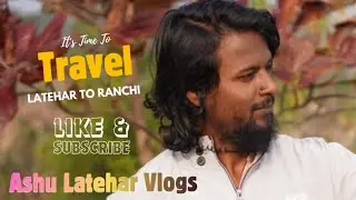 Latehar To Ranchi Travel 🚶🚂