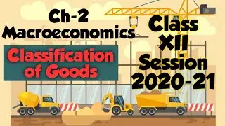 Macroeconomics || Ch-2 Part-1 || Classification of goods Must watch 🔥🔥🔥