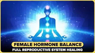 Female Hormone Balance ~ Full Reproductive System Healing Binaural Beats Meditation Music