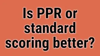 Is PPR or standard scoring better?