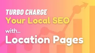 Turbo Charge Your Local SEO with Location Pages