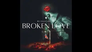 Broken Love - BLOKKABEAR (Updated Lyrics Video)