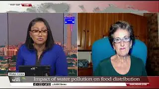 SA Water Crisis I Prof. Lucia Anelich weighs in on water pollution and food distribution