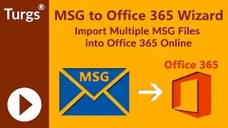 Turgs MSG to Office 365 Wizard - Convert and Import Outlook MSG to Live Office 365