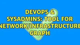 DevOps & SysAdmins: Tool for network/infrastructure graph