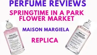 Fragrance Review - Springtime in a Park, Flower Market - Maison Martin Margiela Replica