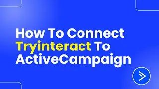 How To Connect Tryinteract To Activecampaign (Step By Step)