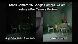 realme 6 Pro Camera Review - Stock Camera vs Google Camera (GCam Mod 7.2)