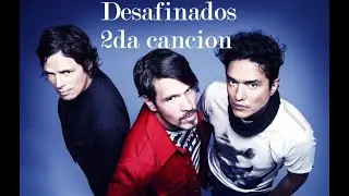 Desafinados - Un vicio caro es el amor -  Canci&oacute;n 2