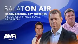 BalatON AIR - Három legenda, egy történet: Märcz Tamás, Biros Péter, Kiss Gergely