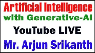 ARTIFICIAL INTELLIGENCE WITH GENERATIVE AI TUTORIALS BY Mr.ARJUN SRIKANTH