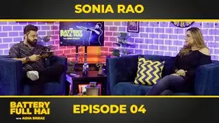 Episode 4 | Battery Full Hai with Agha Shiraz | Sonia Rao