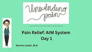 Pain Relief : AIM System Day 1