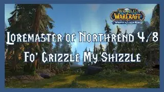 World of Warcraft: Loremaster of Northrend Part 4/8 - Fo' Grizzle My Shizzle (Gameplay/Walkthrough)