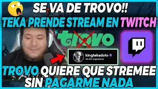 😱SE VA A TWITCH😱KINGTEKA ANUNCIA QUE NO SEGUIRA STREMEANDO EN TROVO POR QU&Eacute; NO LE QUIEREN PAGAR NADA
