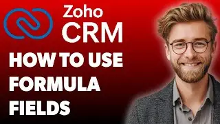 How To Use Formula Fields In Zoho Crm Step-By-Step [2025 Guide]