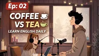 Learn English with Daily Conversation | Coffee vs Tea, Small Talk & Daily Life | English Podcast