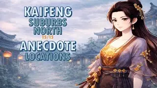 Kaifeng Suburbs North &ndash; All 15/15 Anecdote Locations | Where Winds Meet