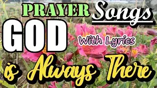 God Is Always There/ Prayer Song/With Lyrics
