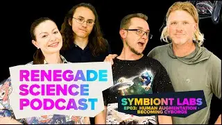 How to become a Cyborg with Symbiont Labs - Renegade Science Podcast - Ep 03
