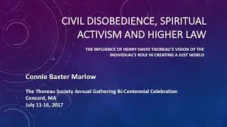 Civil Disobedience, Spiritual Activism and Higher Law - Thoreau Society Bicentennial