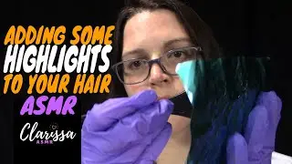 ADDING SOME HIGHLIGHTS TO YOUR HAIR - ASMR