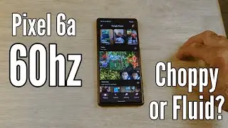 Pixel 6a 60hz screen - Choppy or Fluid?