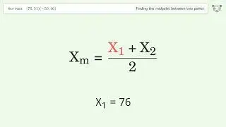 Find the midpoint between two points p1 (76,51) and p2 (-50,46): Step-by-Step Video Solution