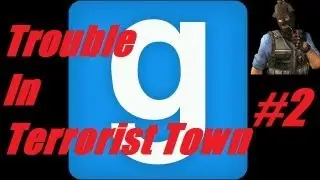 Trouble In Terrorist Town - Part 2 w/Alex & Jack