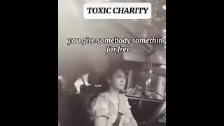 toxic charity