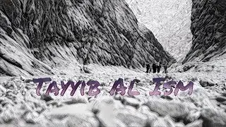 Tayyib Al Ism | طيب أسم